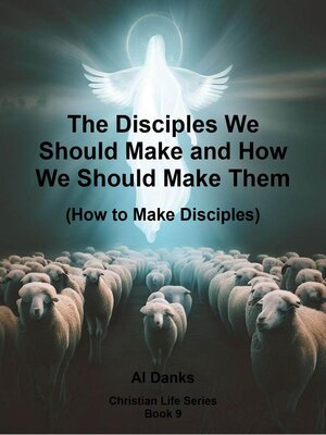cover image of The Disciples We Should Make and How We Should Make Them